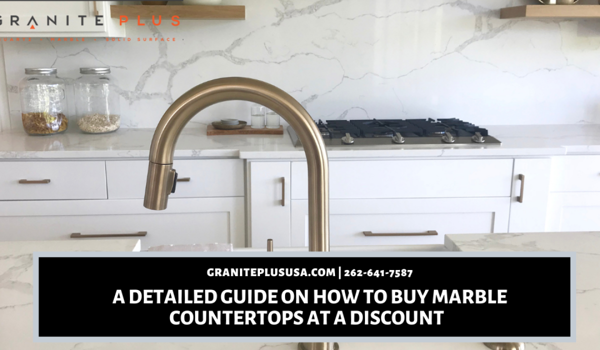 A Detailed Guide On How To Buy Marble Countertops At A Discount