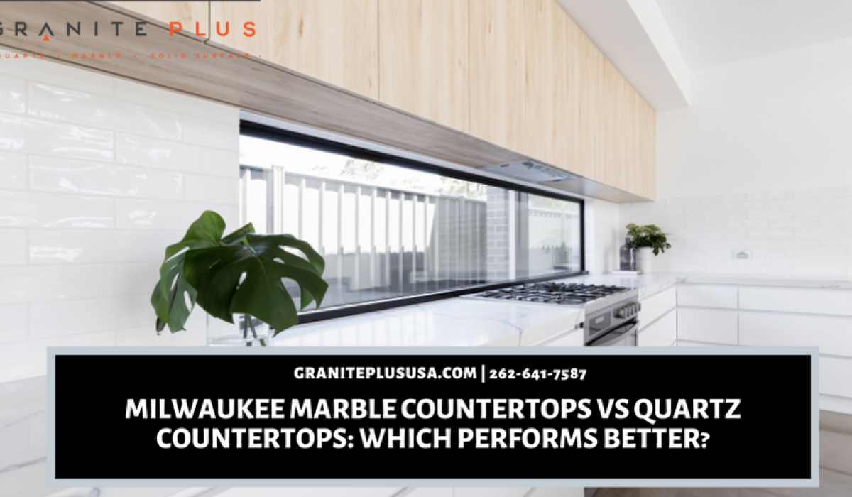 Milwaukee Marble Countertops VS Quartz Countertops Which Performs Better